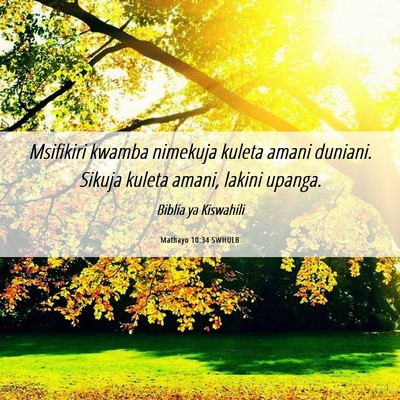 Picture 06 - Mathayo 10:34 SWHULB - Msifikiri kwamba nimekuja kuleta amani duniani. - Bible Verse Picture