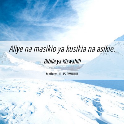 Picture 06 - Mathayo 11:15 SWHULB - Aliye na masikio ya kusikia na - Bible Verse Picture