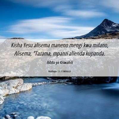 Picture 06 - Mathayo 13:3 SWHULB - Kisha Yesu alisema maneno mengi kwa mifano, - Bible Verse Picture