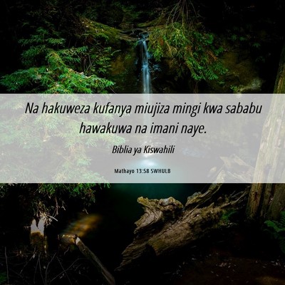 Picture 06 - Mathayo 13:58 SWHULB - Na hakuweza kufanya miujiza mingi kwa sababu - Bible Verse Picture