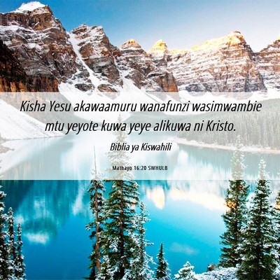 Picture 06 - Mathayo 16:20 SWHULB - Kisha Yesu akawaamuru wanafunzi wasimwambie mtu - Bible Verse Picture