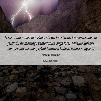 Picture 06 - Mathayo 16:3 SWHULB - Na asubuhi mnasema 'Hali ya hewa leo si nzuri kwa - Bible Verse Picture