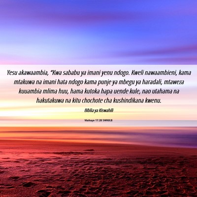 Picture 06 - Mathayo 17:20 SWHULB - Yesu akawaambia, “Kwa sababu ya imani yenu - Bible Verse Picture