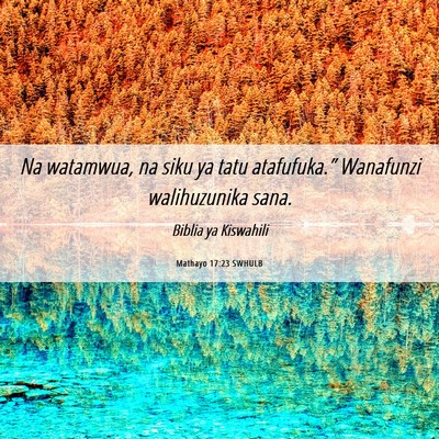 Picture 06 - Mathayo 17:23 SWHULB - Na watamwua, na siku ya tatu atafufuka.” - Bible Verse Picture