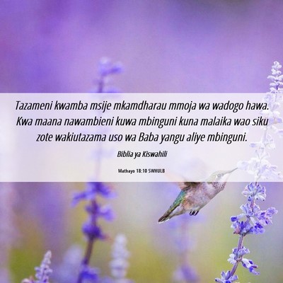 Picture 06 - Mathayo 18:10 SWHULB - Tazameni kwamba msije mkamdharau mmoja wa wadogo - Bible Verse Picture