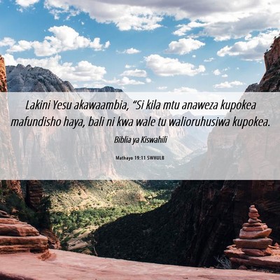 Picture 06 - Mathayo 19:11 SWHULB - Lakini Yesu akawaambia, “Si kila mtu anaweza - Bible Verse Picture