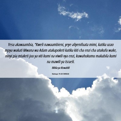 Picture 06 - Mathayo 19:28 SWHULB - Yesu akawaambia, “Kweli nawaambieni, yeye - Bible Verse Picture