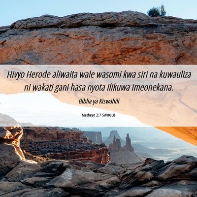 Picture 06 - Mathayo 2:7 SWHULB - Hivyo Herode aliwaita wale wasomi kwa siri na - Bible Verse Picture