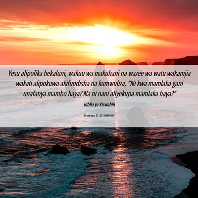 Picture 06 - Mathayo 21:23 SWHULB - Yesu alipofika hekaluni, wakuu wa makuhani na - Bible Verse Picture