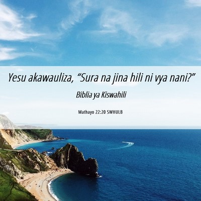 Picture 06 - Mathayo 22:20 SWHULB - Yesu akawauliza, “Sura na jina hili ni vya - Bible Verse Picture