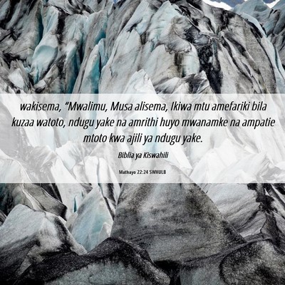 Picture 06 - Mathayo 22:24 SWHULB - wakisema, “Mwalimu, Musa alisema, Ikiwa mtu - Bible Verse Picture