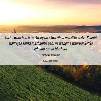 Picture 06 - Mathayo 22:5 SWHULB - Lakini watu hao hawakuzingatia kwa dhati mwaliko - Bible Verse Picture