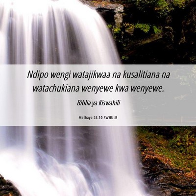 Picture 06 - Mathayo 24:10 SWHULB - Ndipo wengi watajikwaa na kusalitiana na - Bible Verse Picture