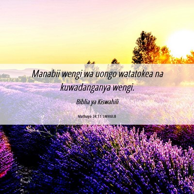 Picture 06 - Mathayo 24:11 SWHULB - Manabii wengi wa uongo watatokea na kuwadanganya - Bible Verse Picture