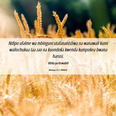 Picture 06 - Mathayo 25:1 SWHULB - Ndipo ufalme wa mbinguni utafananishwa na - Bible Verse Picture