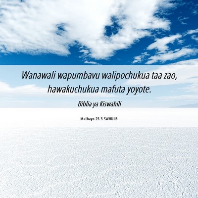 Picture 06 - Mathayo 25:3 SWHULB - Wanawali wapumbavu walipochukua taa zao, - Bible Verse Picture