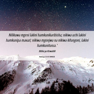 Picture 06 - Mathayo 25:43 SWHULB - Nilikuwa mgeni lakini hamkunikaribisha; nikiwa - Bible Verse Picture