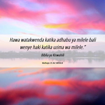 Picture 06 - Mathayo 25:46 SWHULB - Hawa watakwenda katika adhabu ya milele bali - Bible Verse Picture