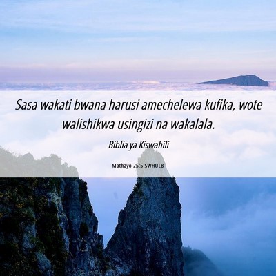Picture 06 - Mathayo 25:5 SWHULB - Sasa wakati bwana harusi amechelewa kufika, wote - Bible Verse Picture
