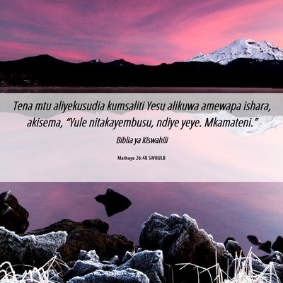 Picture 06 - Mathayo 26:48 SWHULB - Tena mtu aliyekusudia kumsaliti Yesu alikuwa - Bible Verse Picture