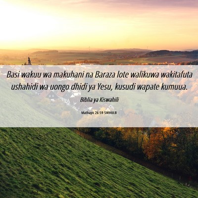 Picture 06 - Mathayo 26:59 SWHULB - Basi wakuu wa makuhani na Baraza lote walikuwa - Bible Verse Picture