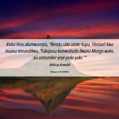 Picture 06 - Mathayo 4:10 SWHULB - Kisha Yesu akamwambia, “Nenda zako utoke hapa, - Bible Verse Picture