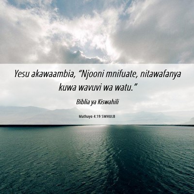 Picture 06 - Mathayo 4:19 SWHULB - Yesu akawaambia, “Njooni mnifuate, nitawafanya - Bible Verse Picture