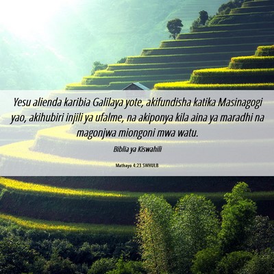 Picture 06 - Mathayo 4:23 SWHULB - Yesu alienda karibia Galilaya yote, akifundisha - Bible Verse Picture