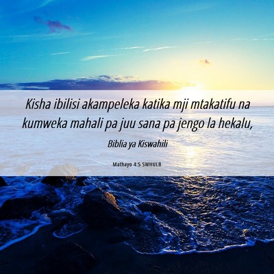 Picture 06 - Mathayo 4:5 SWHULB - Kisha ibilisi akampeleka katika mji mtakatifu na - Bible Verse Picture