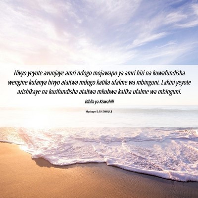Picture 06 - Mathayo 5:19 SWHULB - Hivyo yeyote avunjaye amri ndogo mojawapo ya amri - Bible Verse Picture