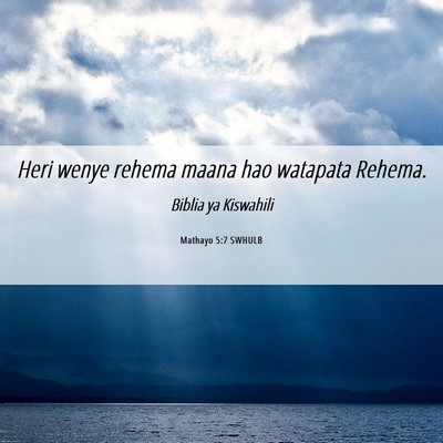 Picture 06 - Mathayo 5:7 SWHULB - Heri wenye rehema maana hao watapata - Bible Verse Picture