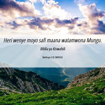 Picture 06 - Mathayo 5:8 SWHULB - Heri wenye moyo safi maana watamwona - Bible Verse Picture