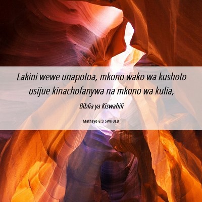 Picture 06 - Mathayo 6:3 SWHULB - Lakini wewe unapotoa, mkono wako wa kushoto - Bible Verse Picture