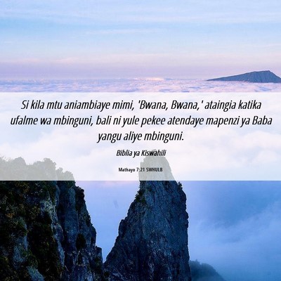 Picture 06 - Mathayo 7:21 SWHULB - Si kila mtu aniambiaye mimi, 'Bwana, Bwana,' - Bible Verse Picture