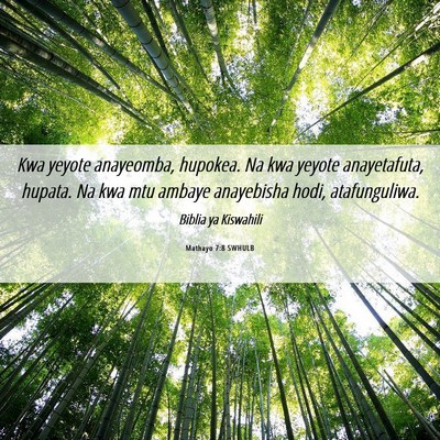 Picture 06 - Mathayo 7:8 SWHULB - Kwa yeyote anayeomba, hupokea. Na kwa yeyote - Bible Verse Picture