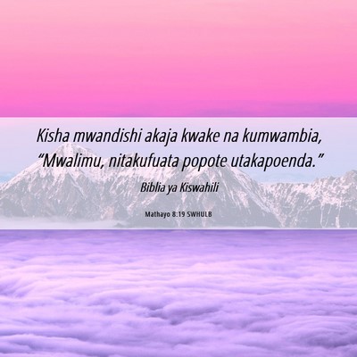 Picture 06 - Mathayo 8:19 SWHULB - Kisha mwandishi akaja kwake na kumwambia, - Bible Verse Picture