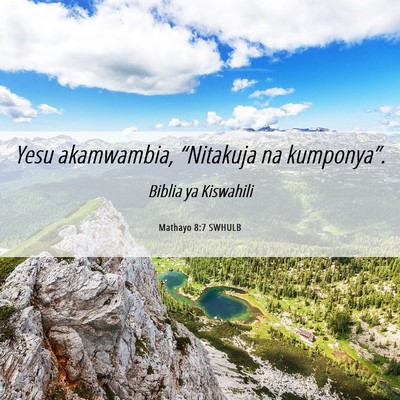 Picture 06 - Mathayo 8:7 SWHULB - Yesu akamwambia, “Nitakuja na - Bible Verse Picture