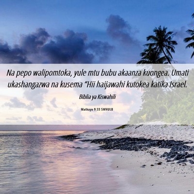 Picture 06 - Mathayo 9:33 SWHULB - Na pepo walipomtoka, yule mtu bubu akaanza - Bible Verse Picture