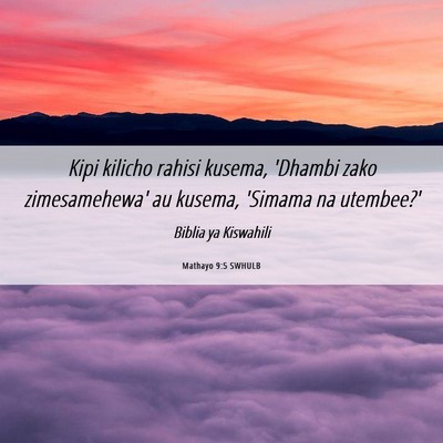 Picture 06 - Mathayo 9:5 SWHULB - Kipi kilicho rahisi kusema, 'Dhambi zako - Bible Verse Picture