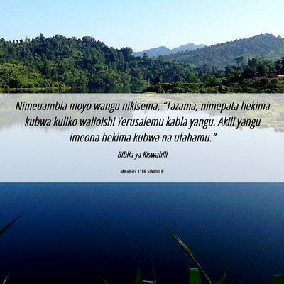Picture 06 - Mhubiri 1:16 SWHULB - Nimeuambia moyo wangu nikisema, “Tazama, - Bible Verse Picture
