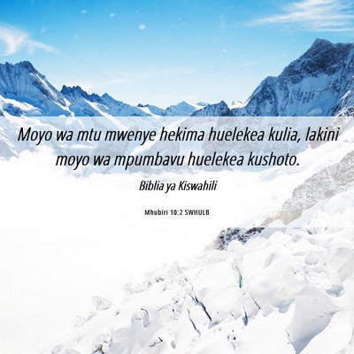 Picture 06 - Mhubiri 10:2 SWHULB - Moyo wa mtu mwenye hekima huelekea kulia, lakini - Bible Verse Picture