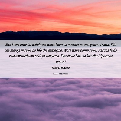 Picture 06 - Mhubiri 3:19 SWHULB - Kwa kuwa mwisho watoto wa wanadamu na mwisho wa - Bible Verse Picture