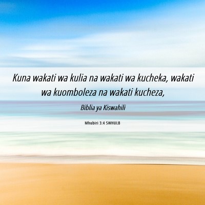 Picture 06 - Mhubiri 3:4 SWHULB - Kuna wakati wa kulia na wakati wa kucheka, wakati - Bible Verse Picture