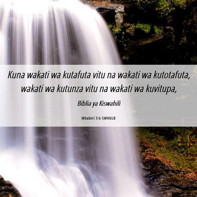Picture 06 - Mhubiri 3:6 SWHULB - Kuna wakati wa kutafuta vitu na wakati wa - Bible Verse Picture