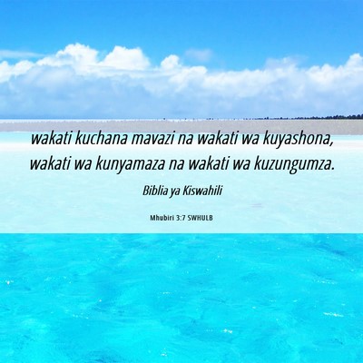 Picture 06 - Mhubiri 3:7 SWHULB - wakati kuchana mavazi na wakati wa kuyashona, - Bible Verse Picture