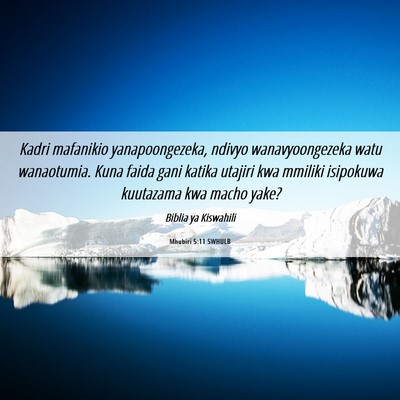 Picture 06 - Mhubiri 5:11 SWHULB - Kadri mafanikio yanapoongezeka, ndivyo - Bible Verse Picture