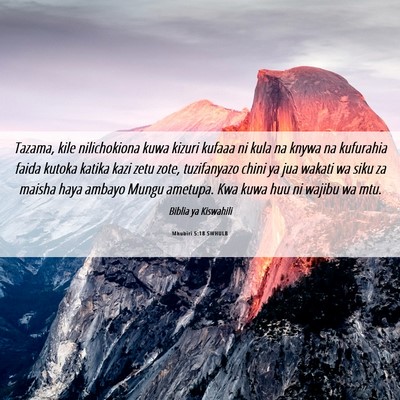 Picture 06 - Mhubiri 5:18 SWHULB - Tazama, kile nilichokiona kuwa kizuri kufaaa ni - Bible Verse Picture
