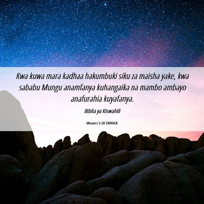 Picture 06 - Mhubiri 5:20 SWHULB - Kwa kuwa mara kadhaa hakumbuki siku za maisha - Bible Verse Picture