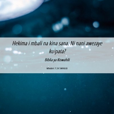 Picture 06 - Mhubiri 7:24 SWHULB - Hekima i mbali na kina sana. Ni nani awezaye - Bible Verse Picture