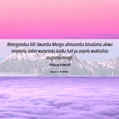 Picture 06 - Mhubiri 7:29 SWHULB - Nimegundua hili: kwamba Mungu alimuumba binadamu - Bible Verse Picture
